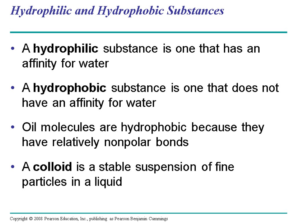 Hydrophilic and Hydrophobic Substances A hydrophilic substance is one that has an affinity for
